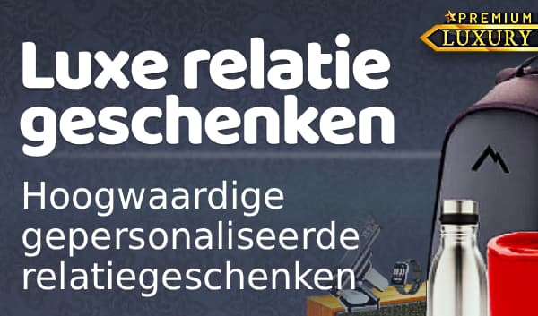 Luxe relatiegeschenken